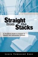 Straight from the Stacks di Laura Townsend Kane edito da American Library Association