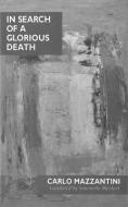 IN SEARCH OF A GLORIOUS DEATH di Carlo Mazzantini edito da CARCANET PR LTD
