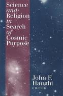 Science and Religion in Search of Cosmic Purpose di John F. Haught edito da Georgetown University Press