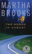 Two Moons in August di Martha Brooks edito da GROUNDWOOD BOOKS