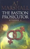 The Bastion Prosecutor - Episode 2 di #Marshall,  Andrew John edito da Mpress