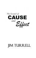 The Gospel of Cause and Effect di Jim Turrell edito da LIGHTNING SOURCE INC