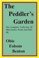 The Peddler's Garden di Obie Folsom Benton edito da ARIANA PR WRITERS INKHORN