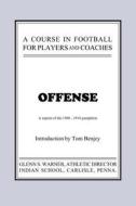 A Course in Football for Players and Coaches: Offense di Glenn Scobey Warner edito da TUXEDO PR