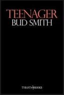 Teenager di Bud Smith edito da TYRANT BOOKS