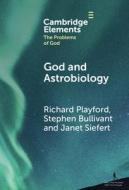 God and Astrobiology di Richard Playford, Stephen Bullivant, Janet Siefert edito da CAMBRIDGE