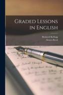 Graded Lessons in English di Brainerd Kellogg, Alonzo Reed edito da LEGARE STREET PR