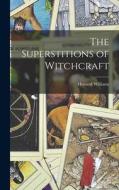 The Superstitions of Witchcraft di Howard Williams edito da LEGARE STREET PR