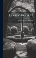 Family Prayers di Edward Meyrick Goulburn edito da LEGARE STREET PR