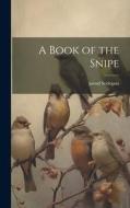 A Book of the Snipe di Pseud Scolopax edito da LEGARE STREET PR
