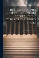 The Lives and Times of the Chief Justices of the Supreme Court of the United States; Volume 1 di Henry Flanders edito da LEGARE STREET PR