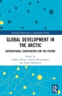Global Development In The Arctic edito da Taylor & Francis Ltd
