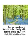 The Correspondence Of Nicholas Biddle di Nicholas Biddle, Reginald Charles McGrane edito da Bibliolife