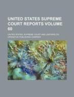 United States Supreme Court Reports Volume 60 di United States Supreme Court edito da Rarebooksclub.com