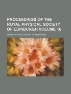 Proceedings of the Royal Physical Society of Edinburgh Volume 16 di Royal Physical Society of Edinburgh edito da Rarebooksclub.com