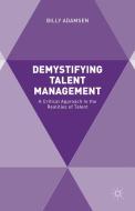 Demystifying Talent Management di Billy Adamsen edito da Palgrave Macmillan