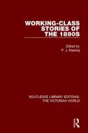 Working-class Stories of the 1890s di P. J. Keating edito da Taylor & Francis Ltd