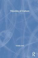 Theories of Culture di Arnold (Technical University of Berlin Groh edito da Taylor & Francis Ltd
