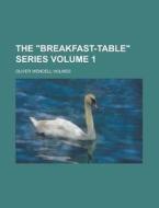 The Breakfast-table Series Volume 2 di Oliver Wendell Holmes edito da Rarebooksclub.com