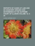 Reports Of Cases At Law And In Chancery di Illinois Supreme Court edito da Rarebooksclub.com