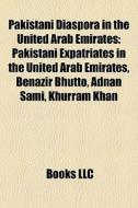 Pakistani Diaspora In The United Arab Em di Books Llc edito da Books LLC, Wiki Series