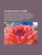 Physikalische Chemie di Quelle Wikipedia edito da Books LLC, Reference Series