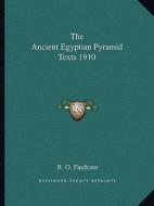 The Ancient Egyptian Pyramid Texts 1910 edito da Kessinger Publishing