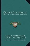 Gestalt Psychology: A Survey of Facts and Principles di George W. Hartmann edito da Kessinger Publishing