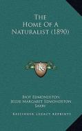 The Home of a Naturalist (1890) di Biot Edmondston, Jessie Margaret Edmondston Saxby edito da Kessinger Publishing
