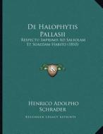 de Halophytis Pallasii: Respectu Imprimis Ad Salsolam Et Suaedam Habito (1810) di Henrico Adolpho Schrader edito da Kessinger Publishing