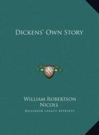 Dickens' Own Story di William Robertson Nicoll edito da Kessinger Publishing