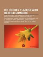 Ice Hockey Players With Retired Numbers: di Source Wikipedia edito da Books LLC, Wiki Series