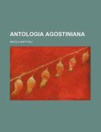Antologia Agostiniana (2) di Nicola Mattioli edito da General Books Llc