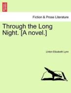 Through the Long Night. [A novel.] Vol. I. di Linton Elizabeth Lynn edito da British Library, Historical Print Editions