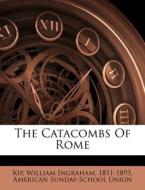 The Catacombs Of Rome di American Sunday Union edito da Nabu Press