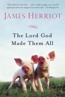 The Lord God Made Them All di James Herriot edito da GRIFFIN