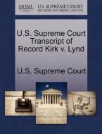 U.s. Supreme Court Transcript Of Record Kirk V. Lynd edito da Gale, U.s. Supreme Court Records