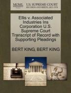 Ellis V. Associated Industries Ins Corporation U.s. Supreme Court Transcript Of Record With Supporting Pleadings di Bert King edito da Gale, U.s. Supreme Court Records