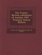 Franco-British Exhibition of Textiles 1921 edito da Nabu Press
