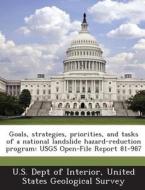 Goals, Strategies, Priorities, And Tasks Of A National Landslide Hazard-reduction Program edito da Bibliogov