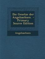 Die Gesetze Der Angelsachsen. di Angelsachsen edito da Nabu Press