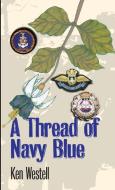 A Thread Of Navy Blue di Ken Westell edito da Lulu.com