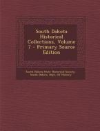 South Dakota Historical Collections, Volume 7 edito da Nabu Press