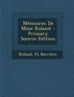 Memoires de Mme Roland di Roland, Fs Barriere edito da Nabu Press