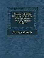 Missale Ad Usum Percelebris Ecclesiae Herfordensis - Primary Source Edition edito da Nabu Press