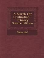 A Search for Civilization di John Nef edito da Nabu Press