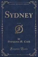 Sydney, Vol. 2 Of 3 (classic Reprint) di Georgiana M Craik edito da Forgotten Books