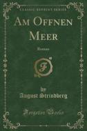 Am Offnen Meer di August Strindberg edito da Forgotten Books