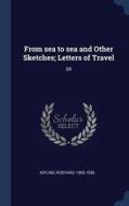 From Sea to Sea and Other Sketches; Letters of Travel: 04 di Rudyard Kipling edito da CHIZINE PUBN