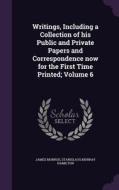 Writings, Including A Collection Of His Public And Private Papers And Correspondence Now For The First Time Printed; Volume 6 di James Monroe, Stanislaus Murray Hamilton edito da Palala Press